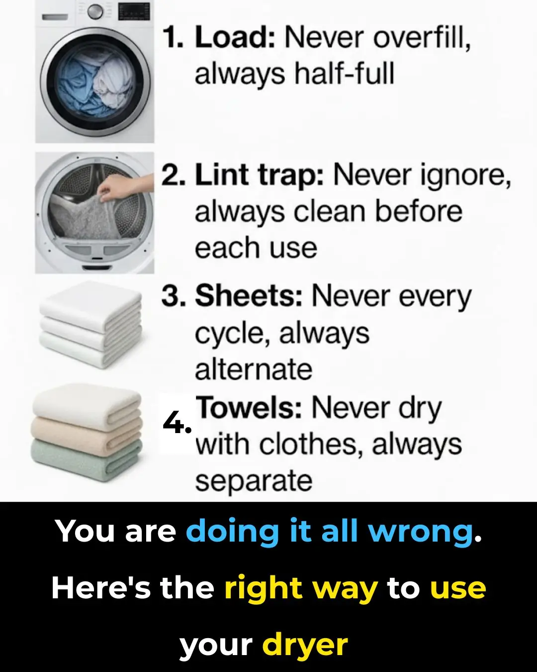 You are doing it all wrong. Here's the right way to use your dryer