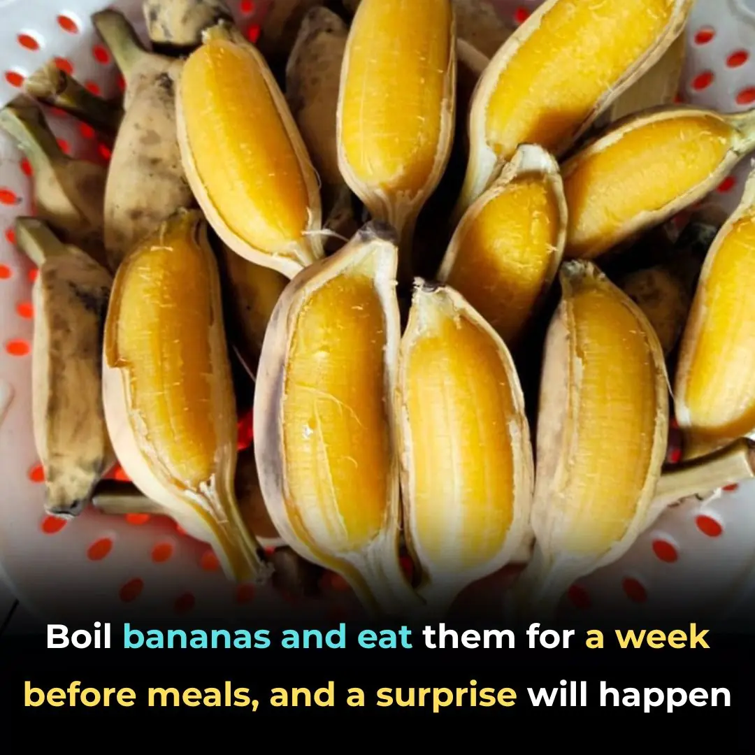 Boil bananas for a week and eat them before meals, and something surprising will happen.