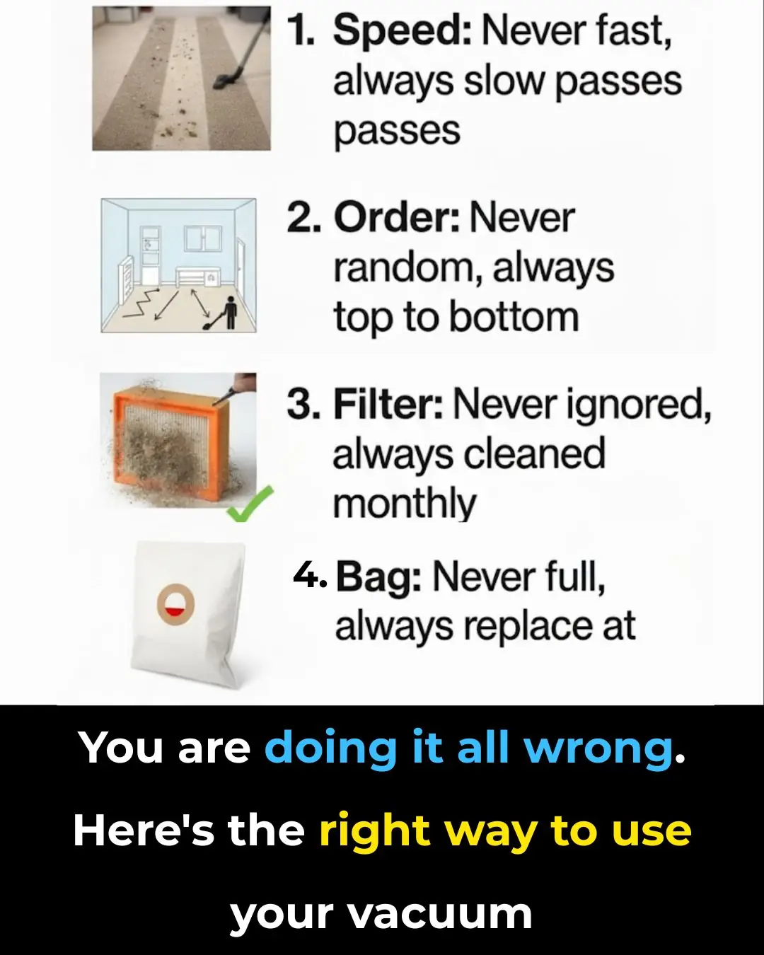 You are doing it all wrong. Here's the right way to use your vacuum