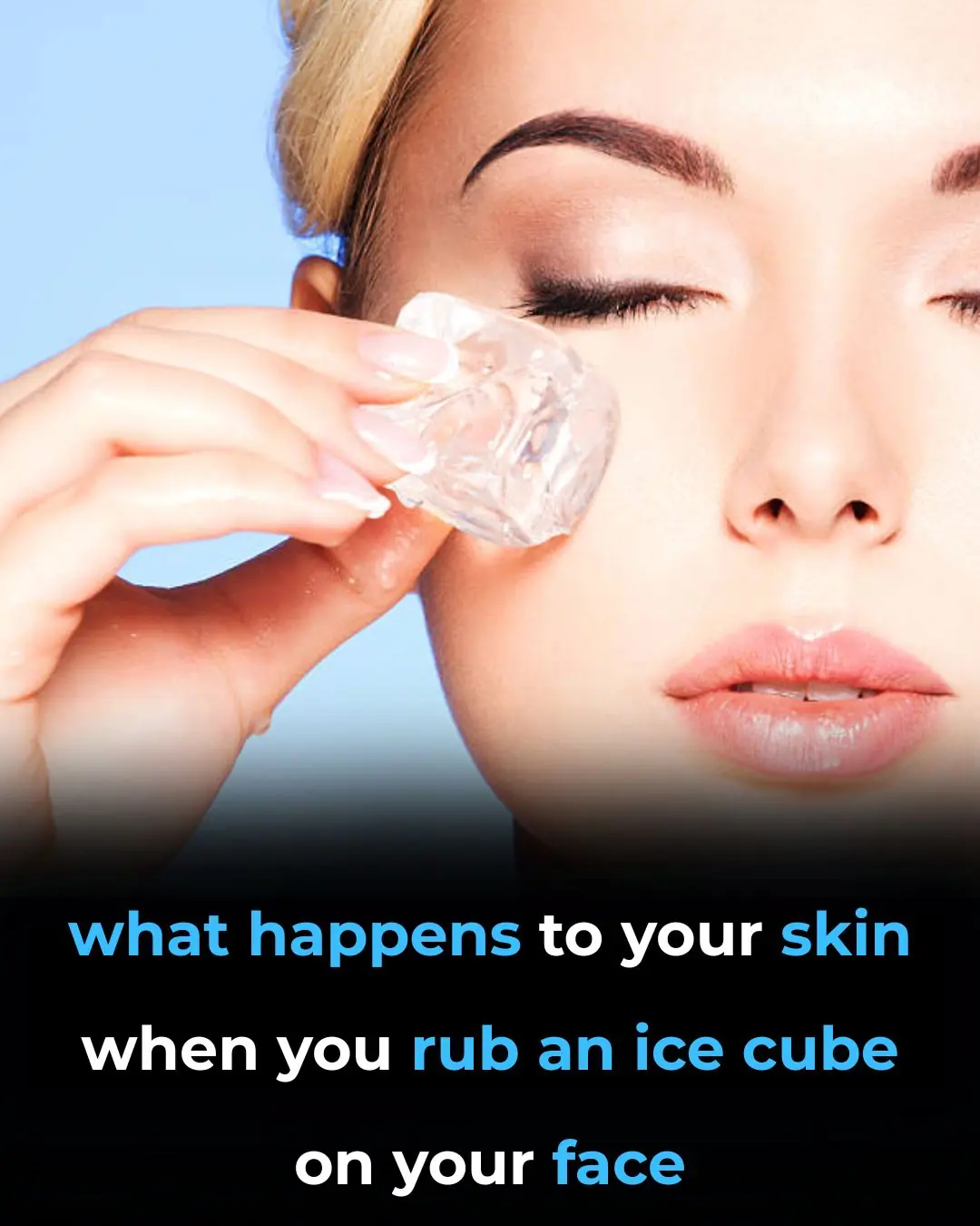 What Happens To Your Skin When You Rub An Ice Cube On Your Face