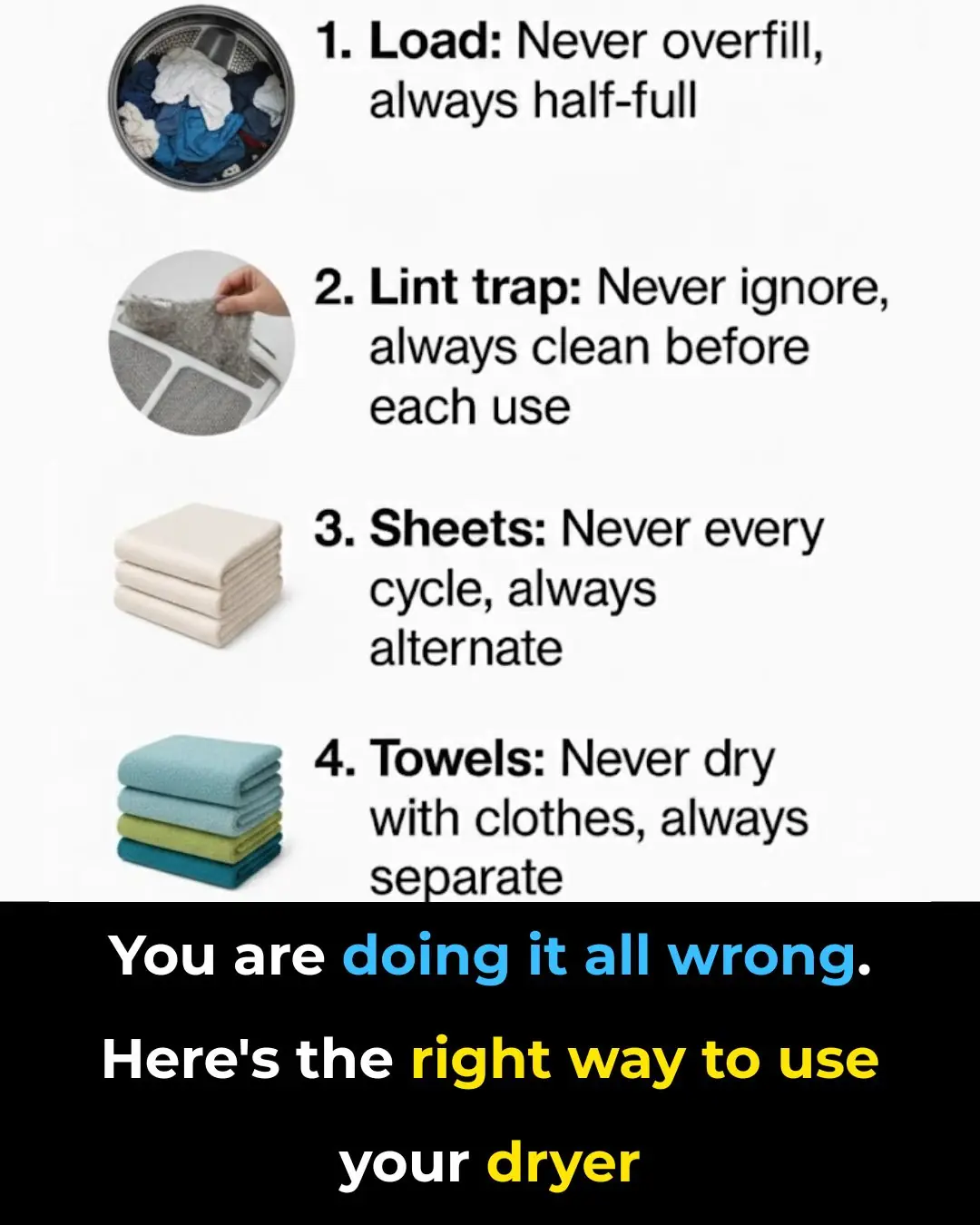 You are doing it all wrong. Here's the right way to use your dryer