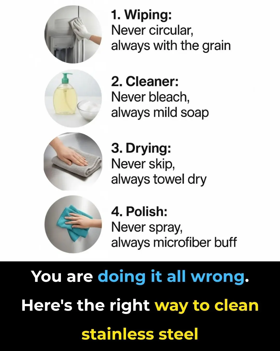 You are doing it all wrong. Here's the right way to clean stainless steel