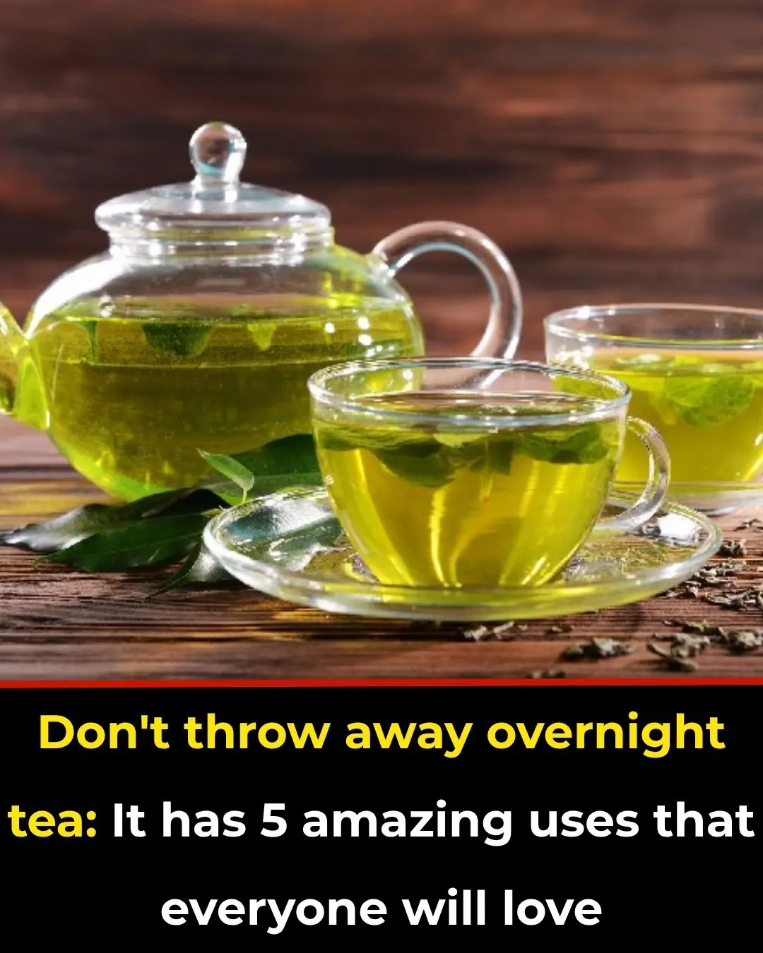 Don't throw away tea that's been left overnight: It has up to 5 amazing uses that everyone will love