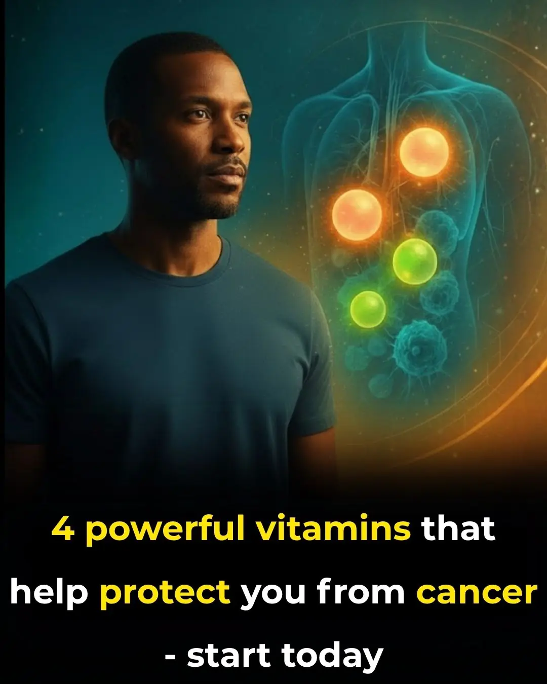 4 powerful vitamins that help protect you from cancer—start today!