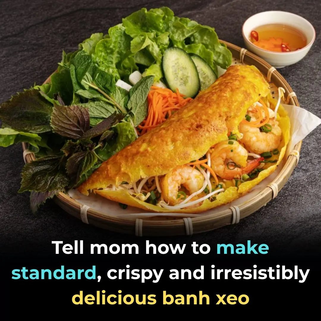 Tell mom how to make standard, crispy and irresistibly delicious banh xeo