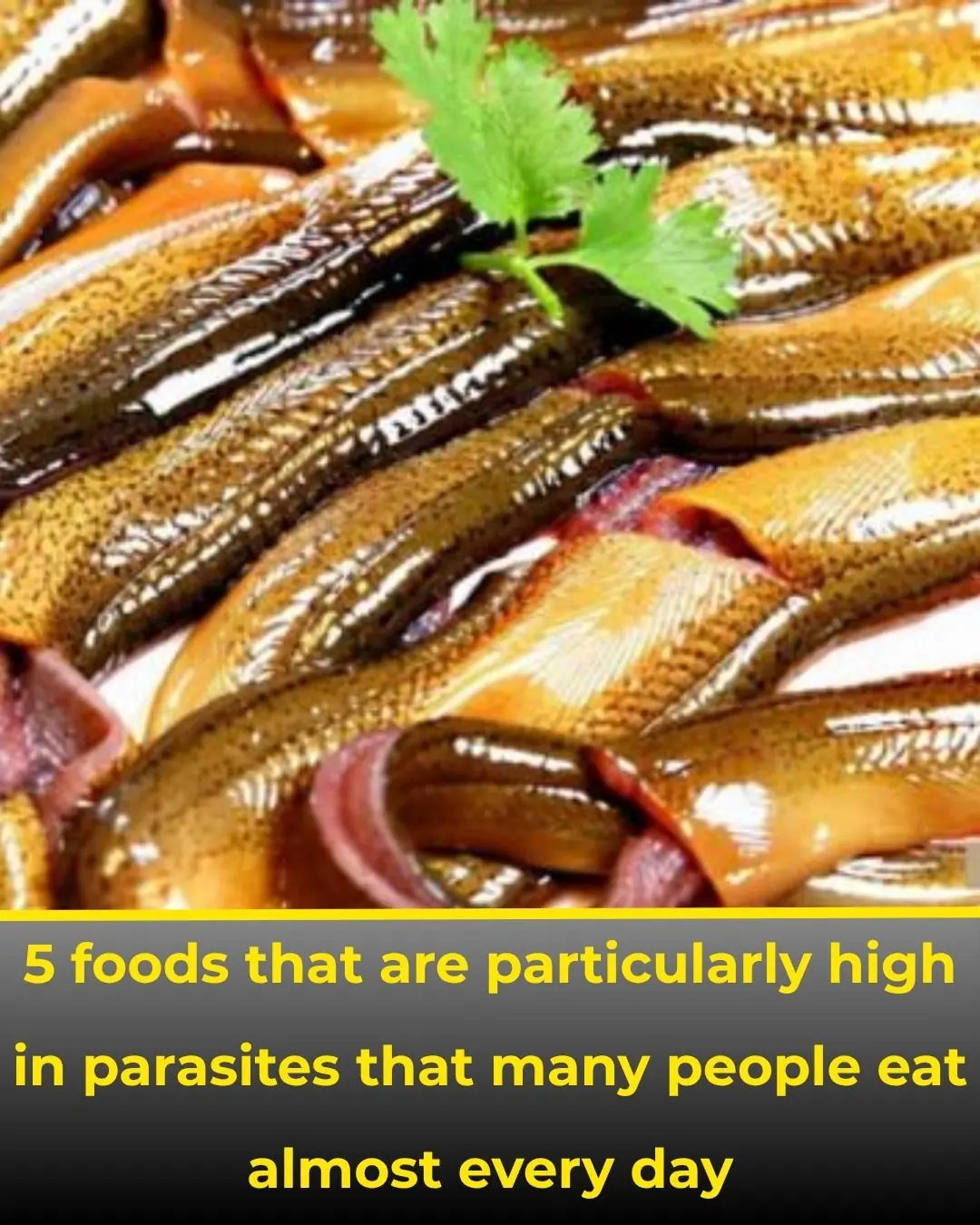 5 Common Foods That Often Contain Parasites — Many People Eat Them Daily