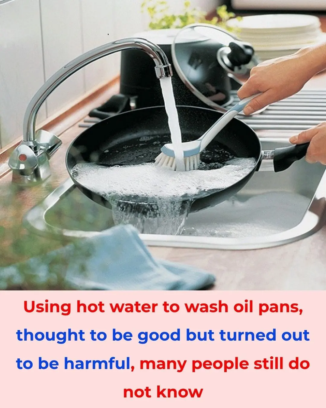 Using Hot Water to Clean a Greasy Pan Sounds Smart — But It’s Actually Doing More Harm Than Good