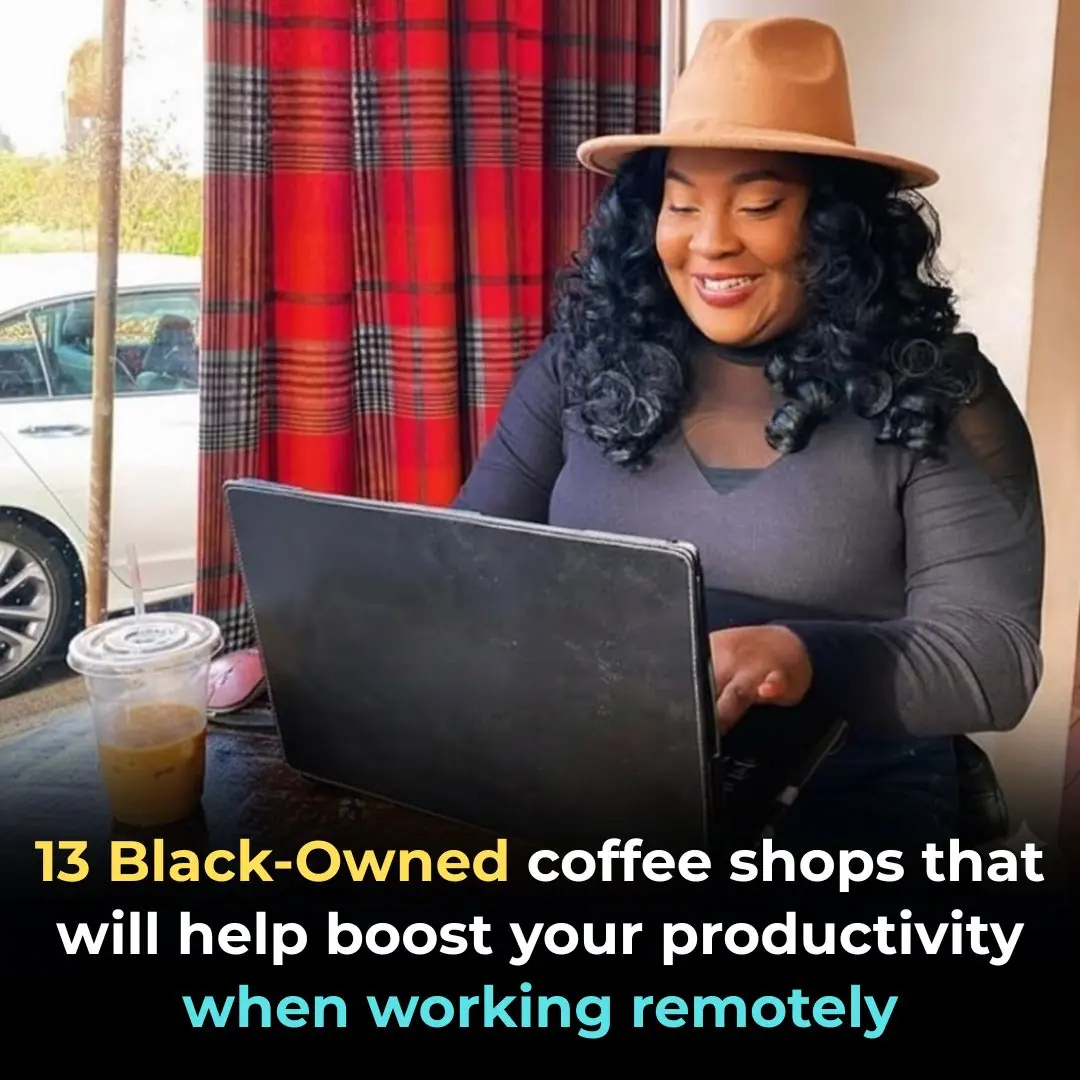 13 Black-Owned Coffee Shops That Will Help Boost Your Productivity When Working Remotely