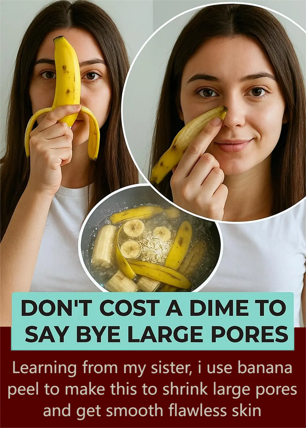 Shrink Open Pores Naturally with Banana Peel and Simple Home Remedies