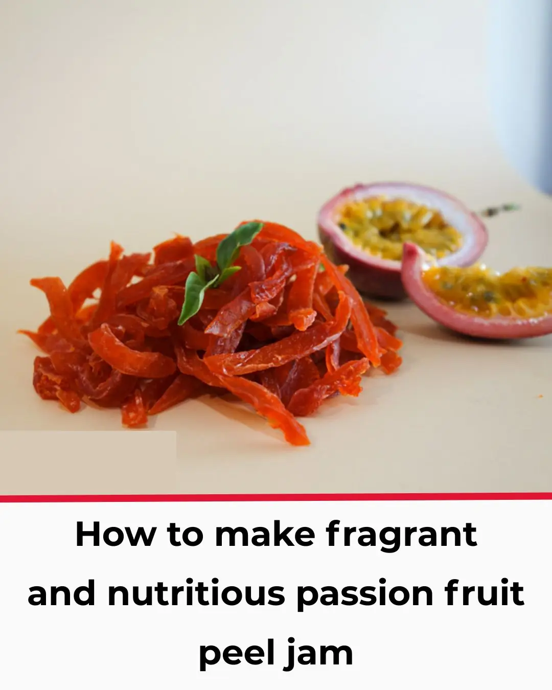 How to make fragrant and nutritious passion fruit peel jam