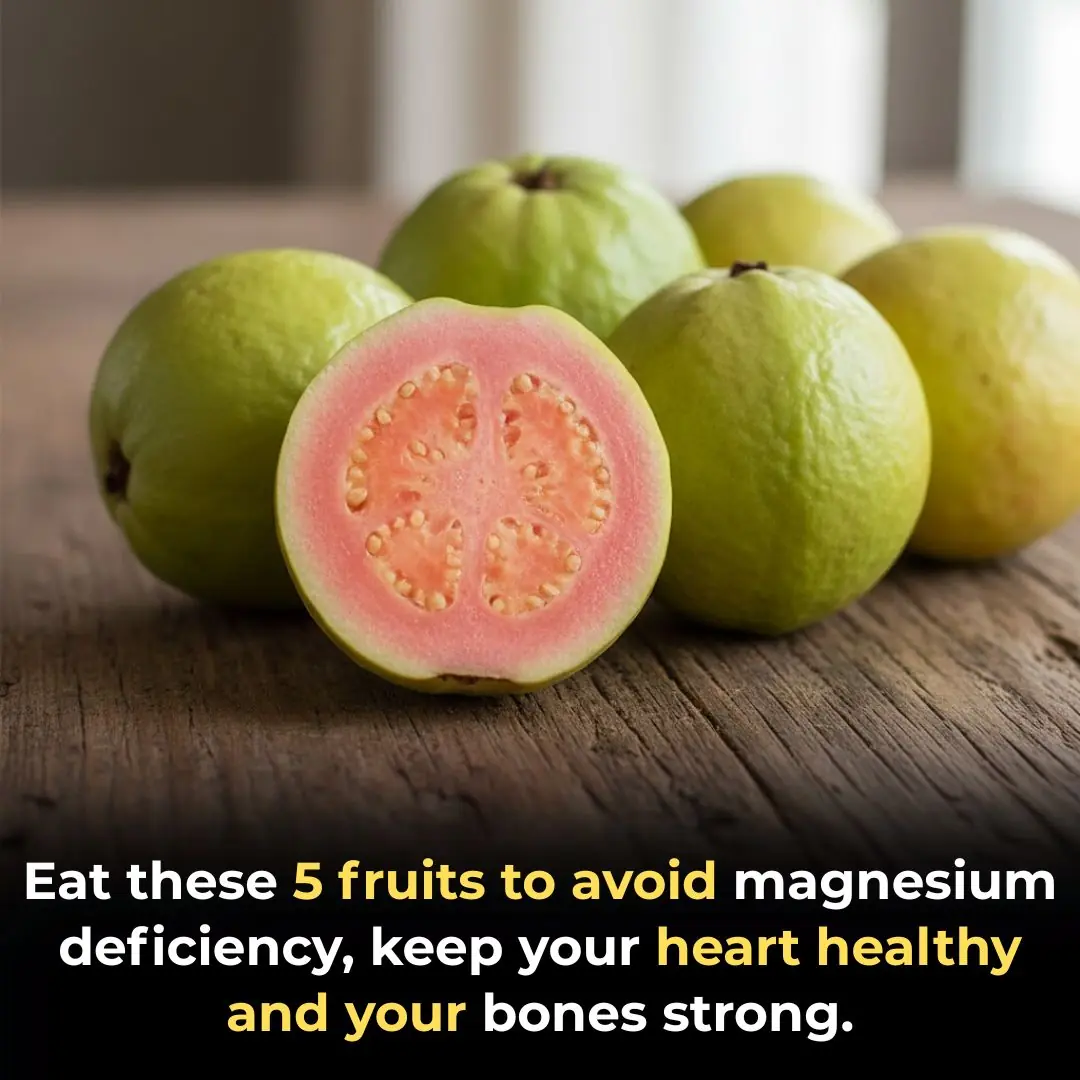 Eat these 5 fruits to avoid magnesium deficiency, keep your heart healthy and your bones strong.