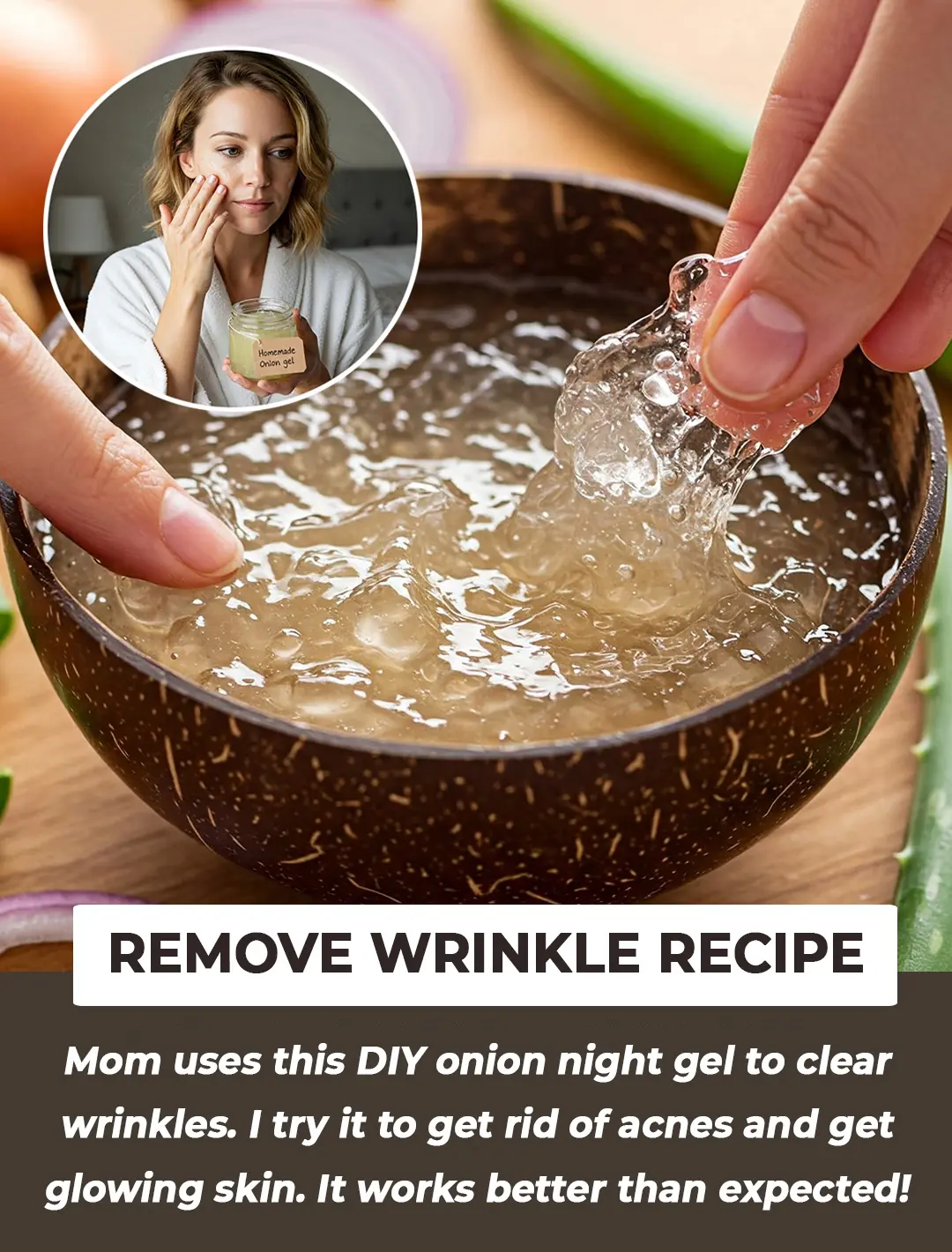 Onion Night Gel To Get Rid Of Wrinkles On Your Face