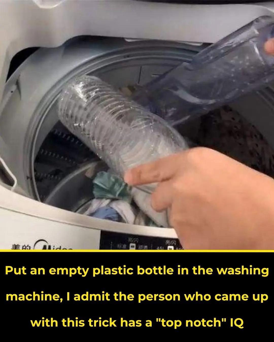 Put an empty plastic bottle in the washing machine, I admit the person who came up with this trick has a "top notch" IQ