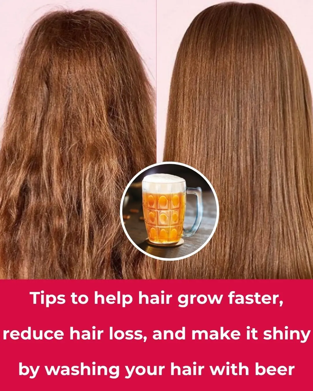 Tips to help hair grow faster, reduce hair loss, and make it shiny by washing your hair with beer