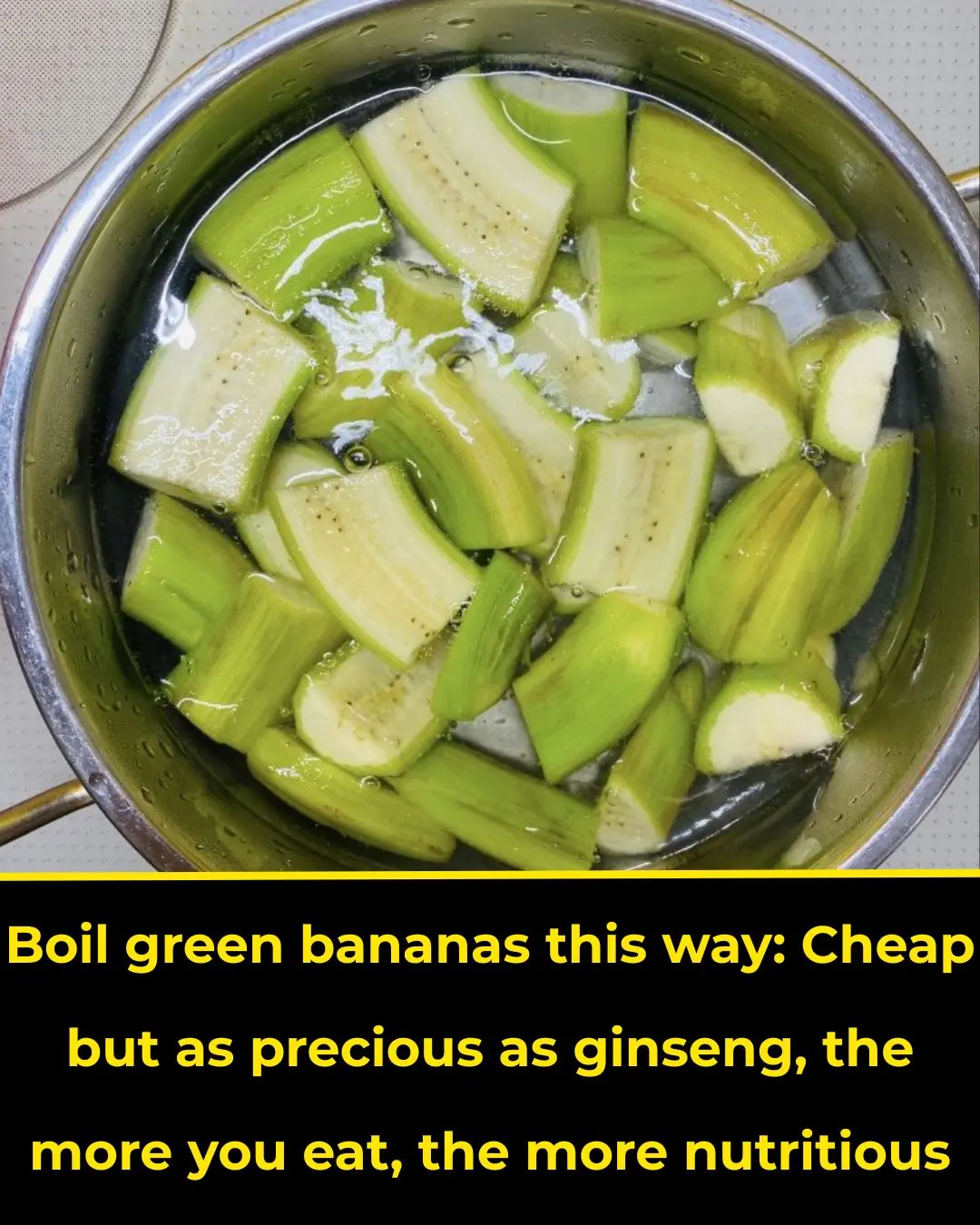 Boil green bananas this way
