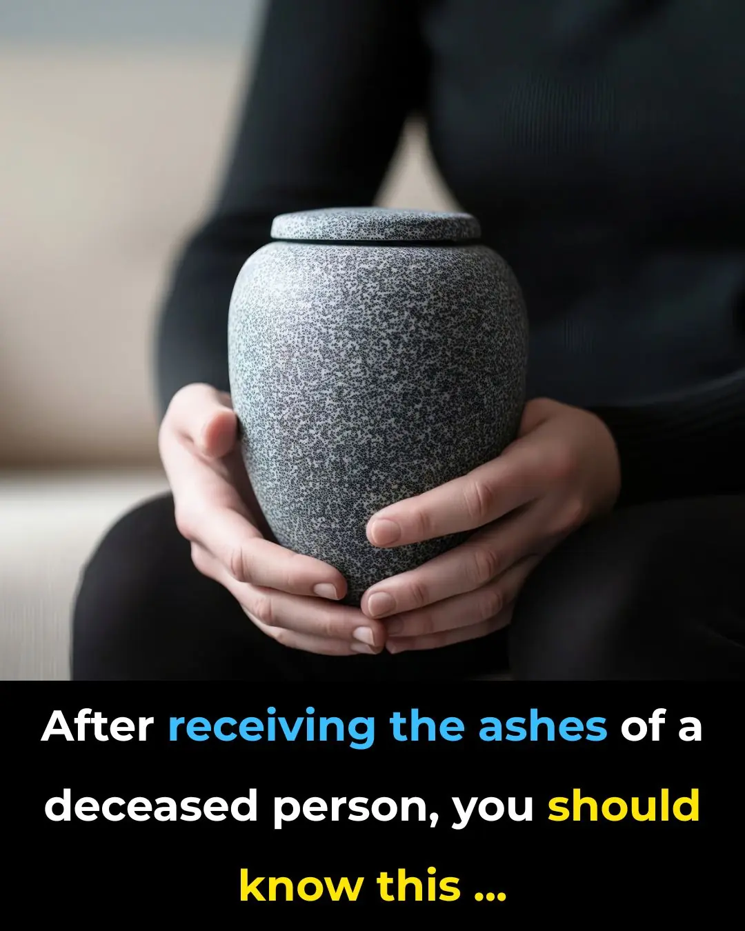 After receiving the ashes of a deceased person, you should know this...