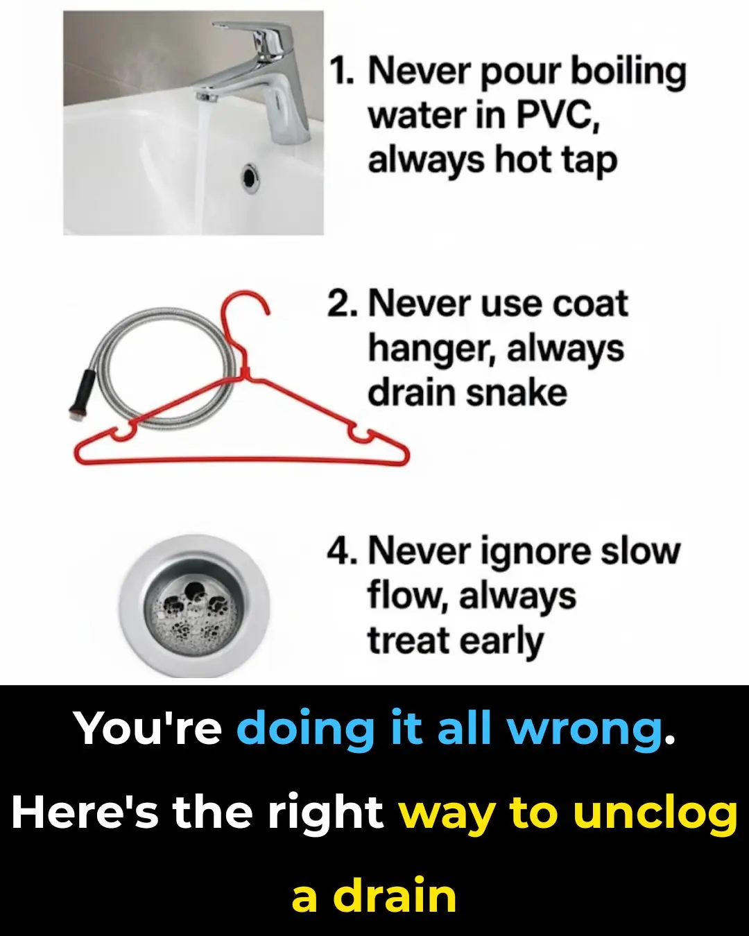 Youâre doing it all wrong. Hereâs the right way to unclog a drain