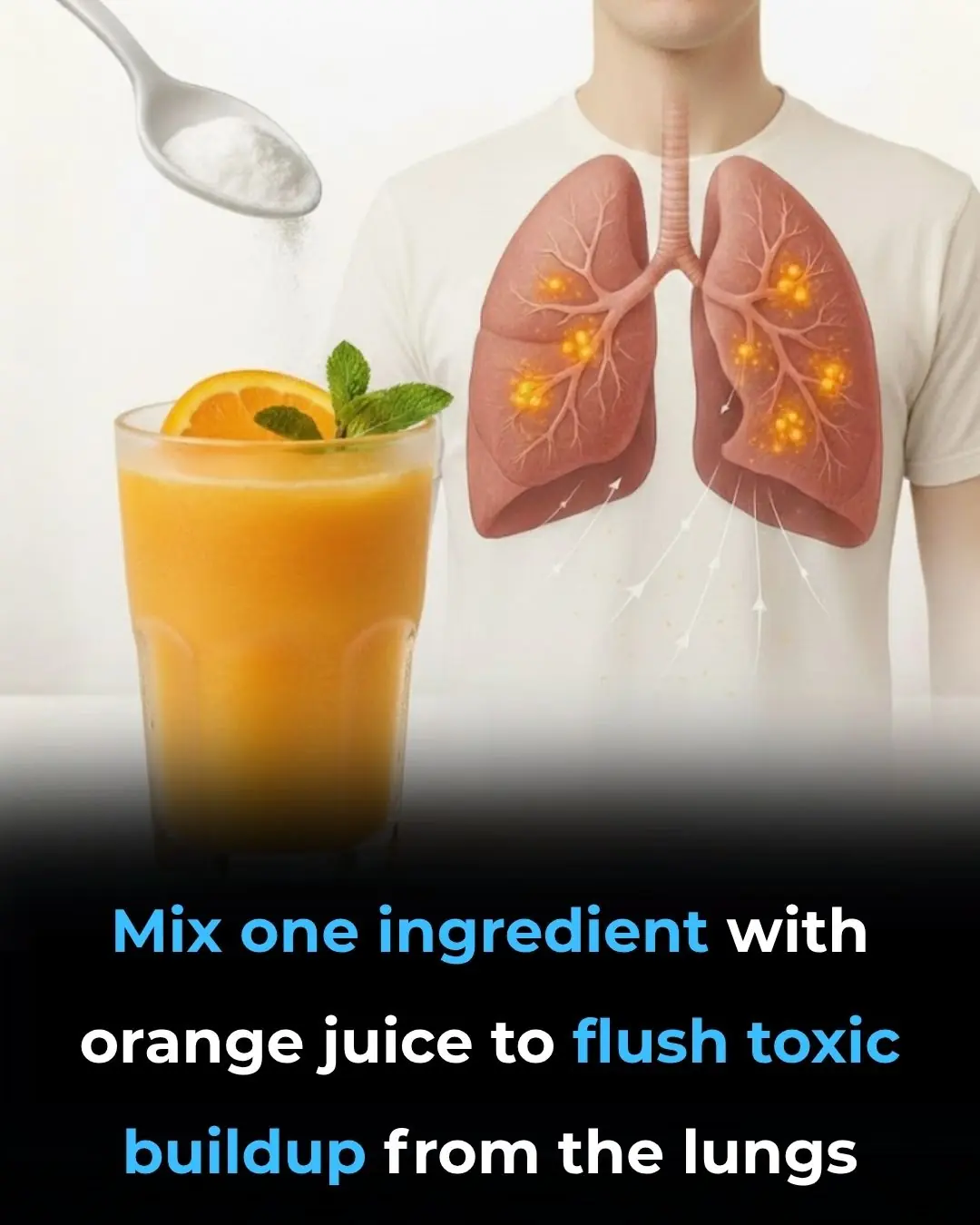 Mix One Ingredient With Orange Juice To Flush Toxic Buildup From The Lungs