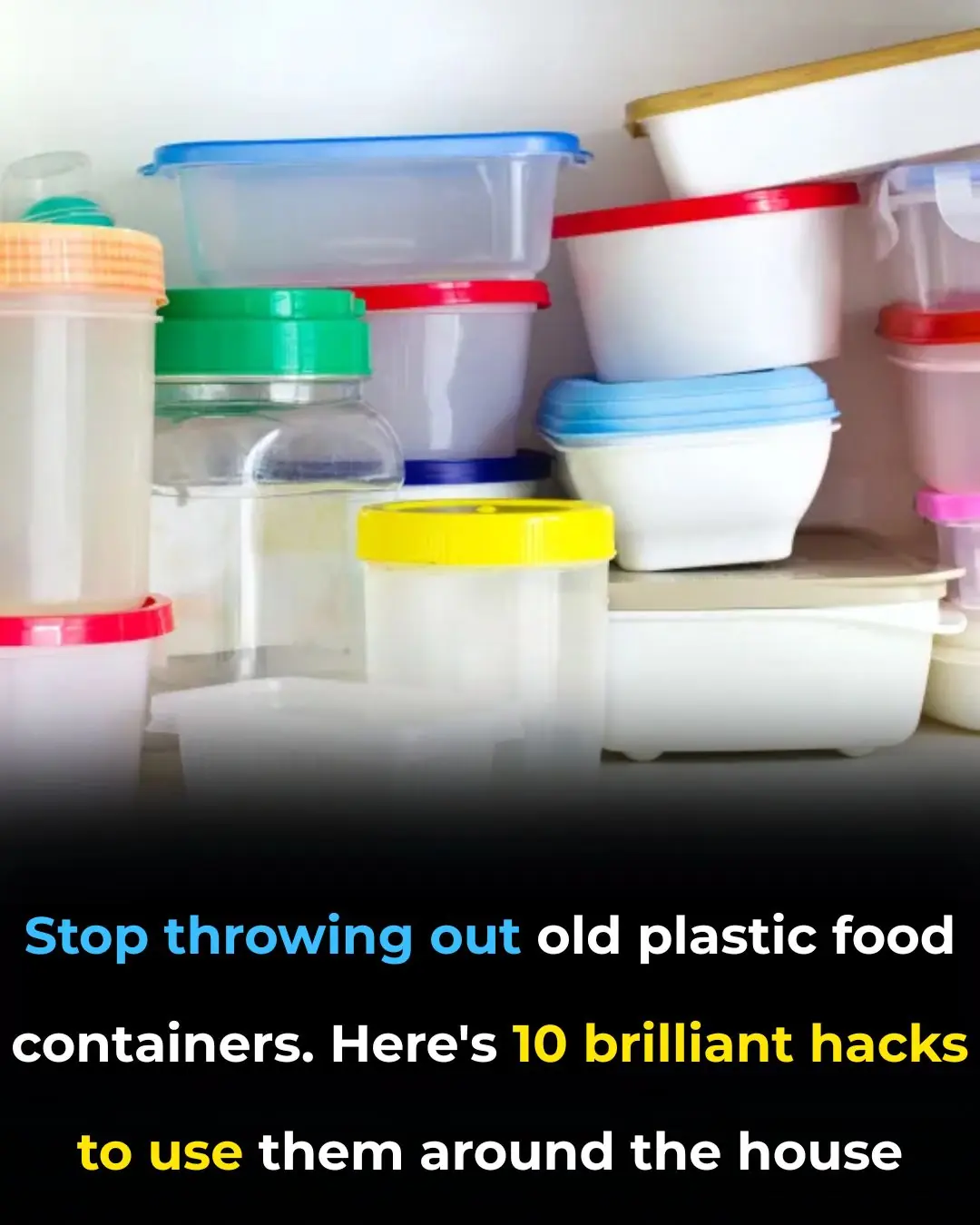Stop throwing out old plastic food containers. Here’s 10 brilliant hacks to use them around the house