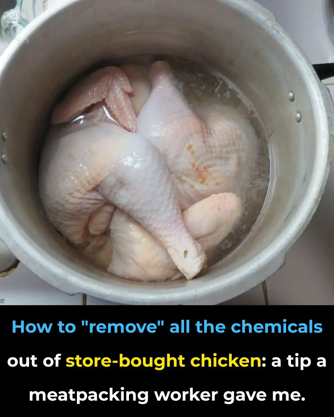How To “Remove” All The Chemicals Out Of Store-Bought Chicken