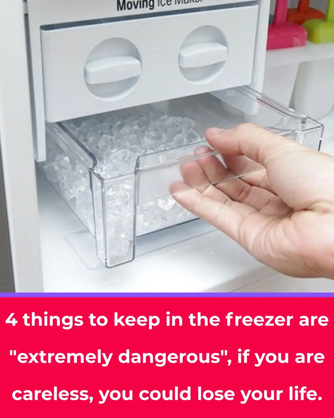 4 things to keep in the freezer are "extremely dangerous", if you are careless, you could lose your life