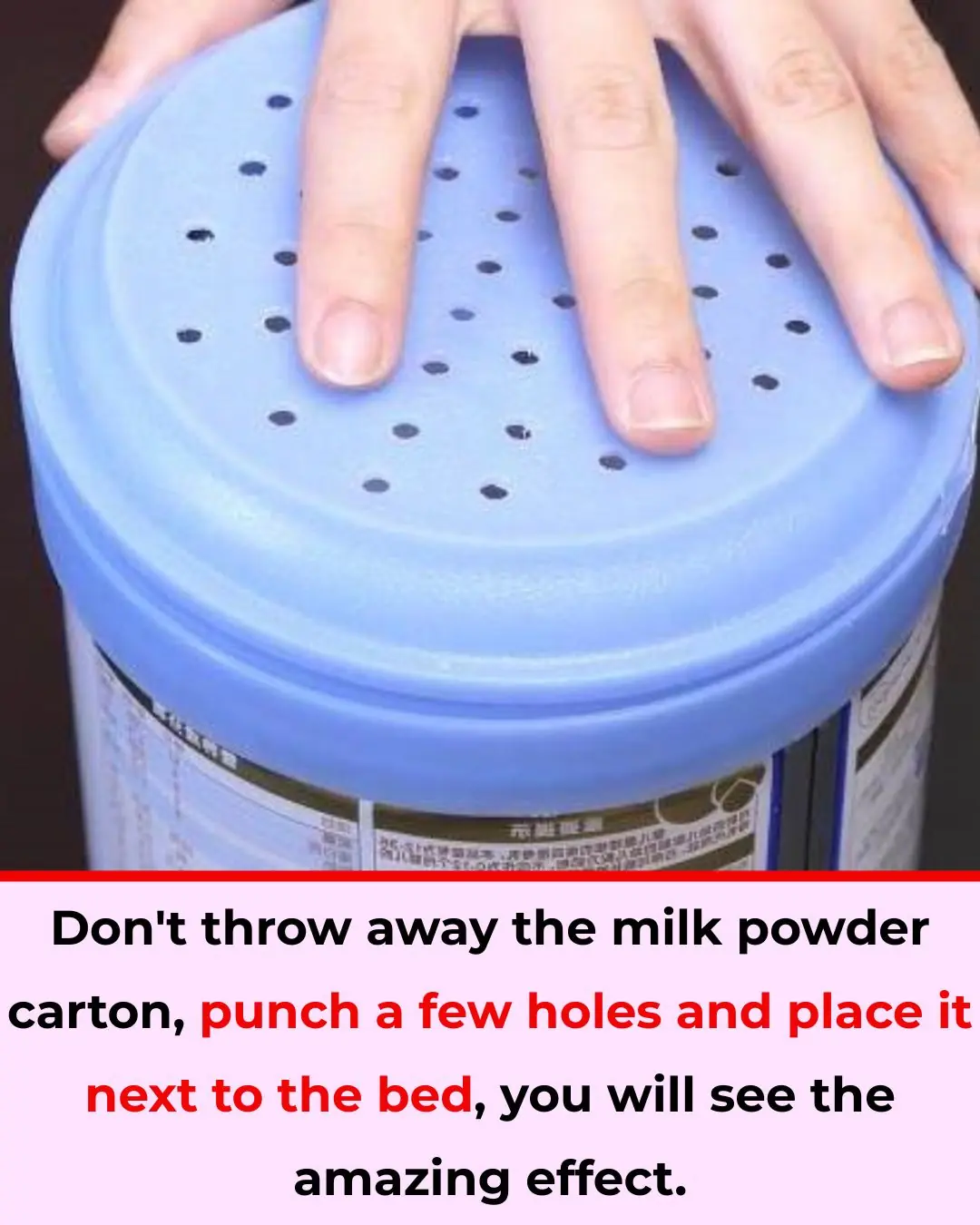 Don't throw away the milk powder carton, punch a few holes and place it next to the bed, you will see the amazing effect