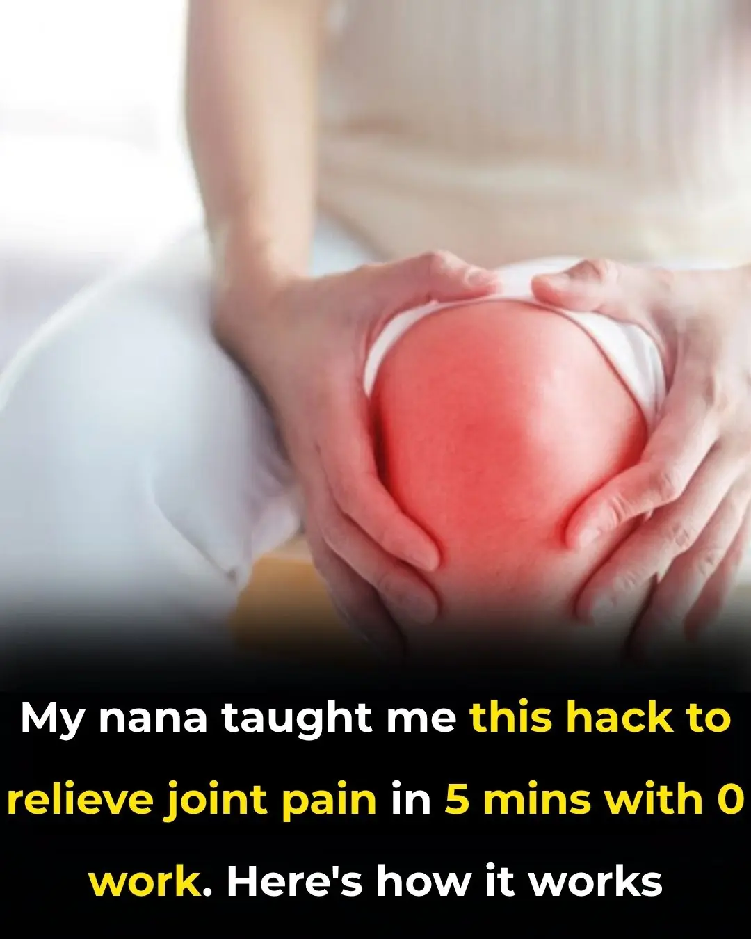 My nana taught me this hack to relieve joint pain in 5 mins with 0 work. Here’s how it works