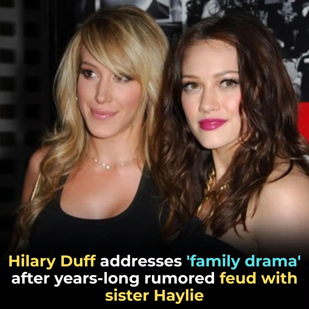 Hilary Duff addresses ‘family drama’ after years-long rumored feud with sister Haylie