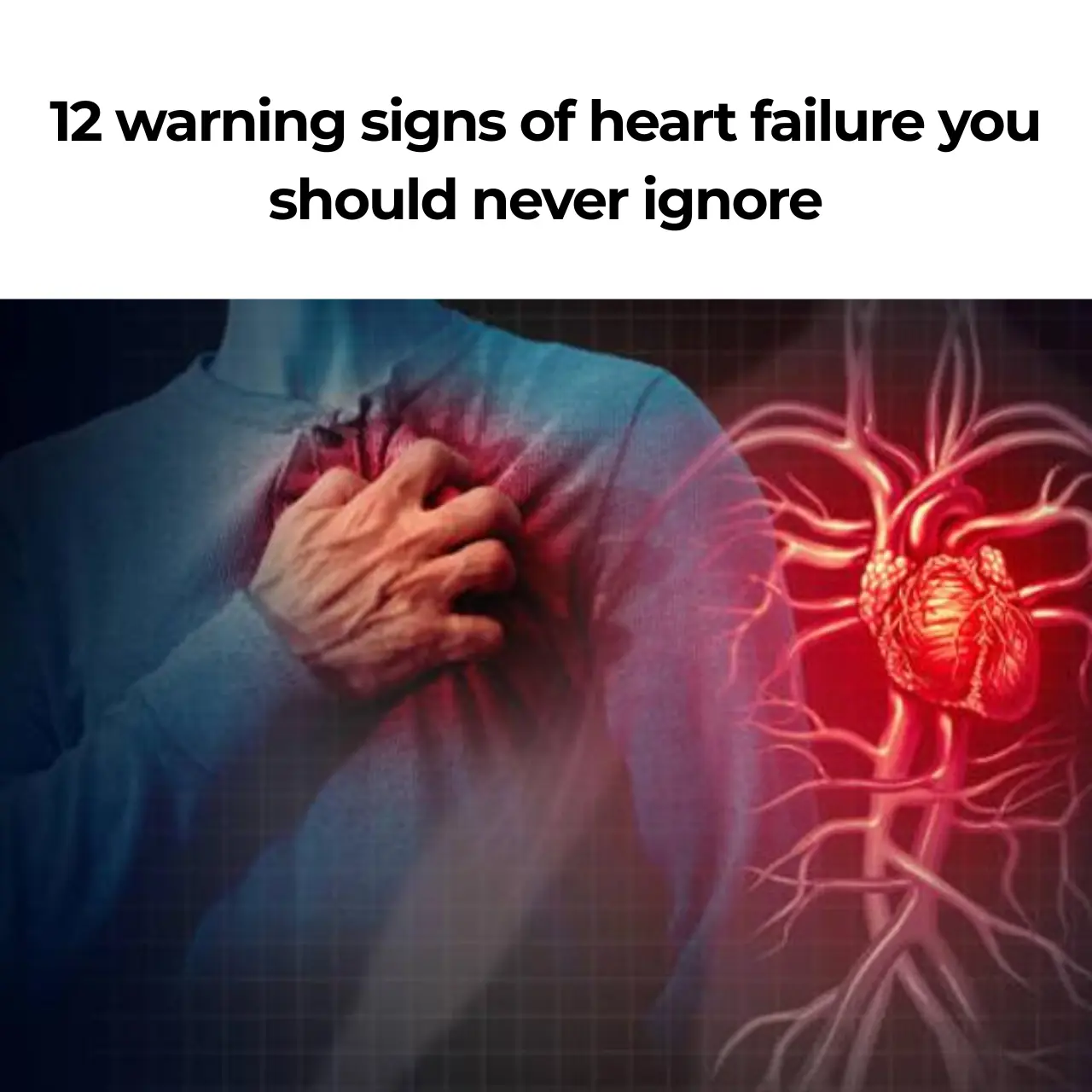 12 warning signs of heart failure you should never ignore
