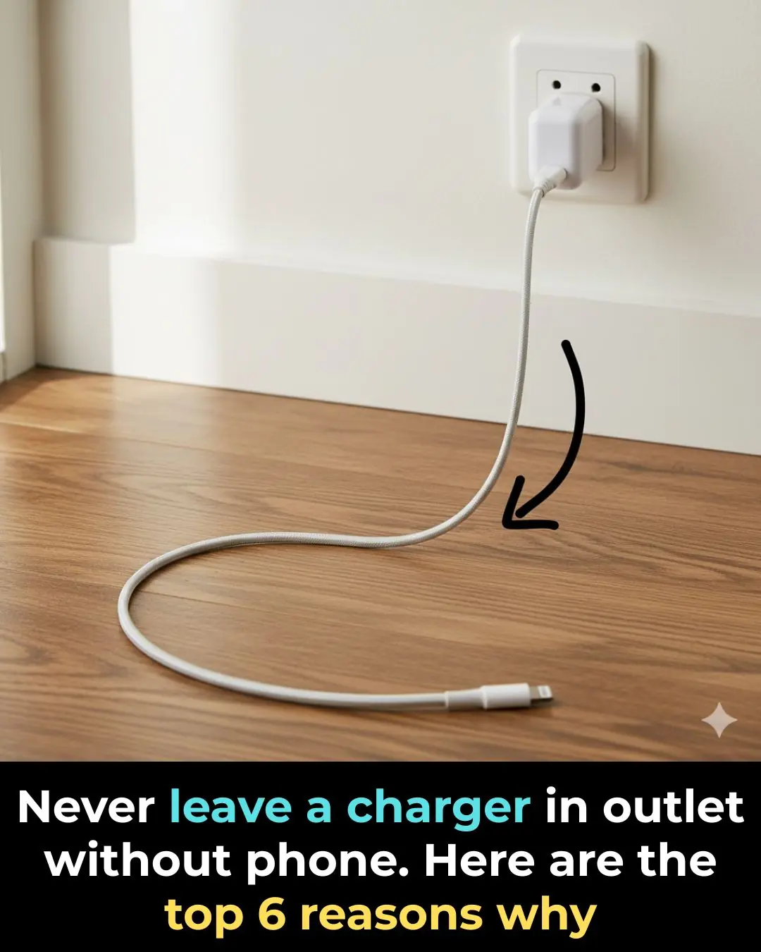 Never leave a charger in outlet without phone. Here are the top 6 reasons why