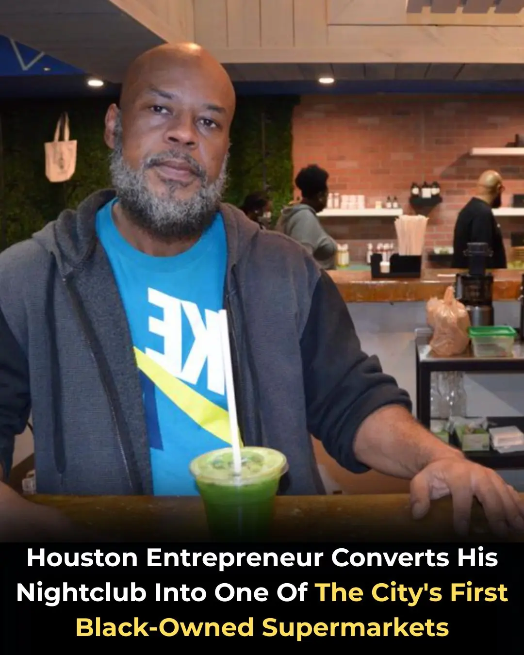 Houston Entrepreneur Converts His Nightclub Into One Of The City’s First Black-Owned Supermarkets