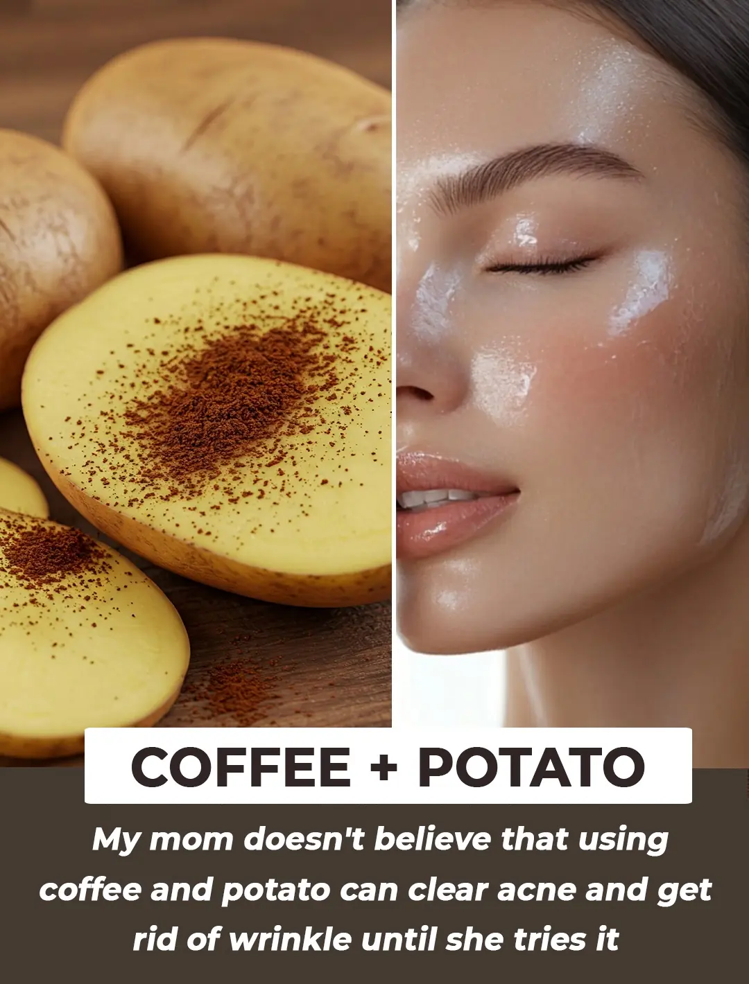 Add potato to coffee to get rid of wrinkles in just 1 week