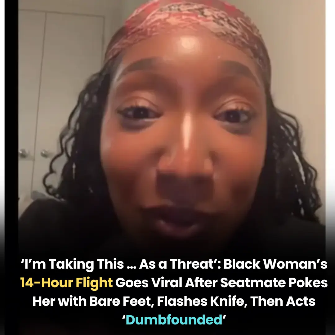 ‘I’m Taking This … As a Threat’: Black Woman’s 14-Hour Flight Goes Viral After Seatmate Pokes Her with Bare Feet, Flashes Knife, Then Acts ‘Dumbfounded’