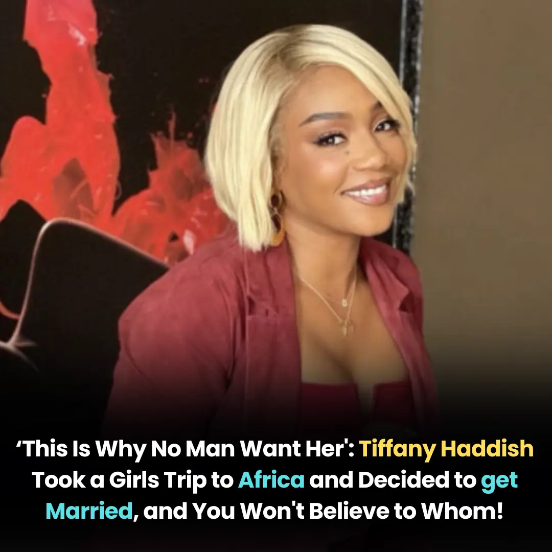 ‘This Is Why No Man Want Her’: Tiffany Haddish Took a Girls Trip to Africa and Decided to get Married, and You Won’t Believe to Whom!
