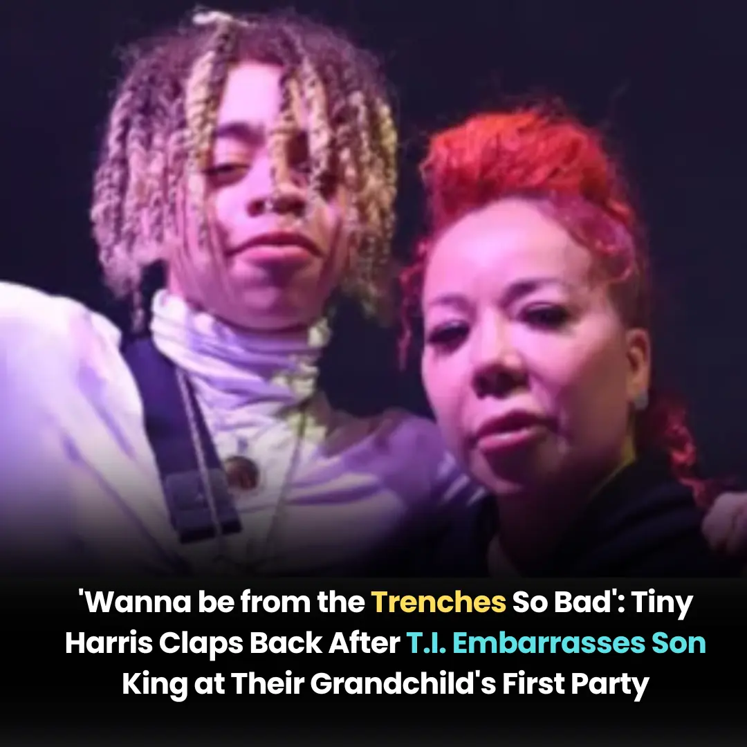 ‘Wanna be from the Trenches So Bad’: Tiny Harris Claps Back After T.I. Embarrasses Son King at Their Grandchild’s First Party