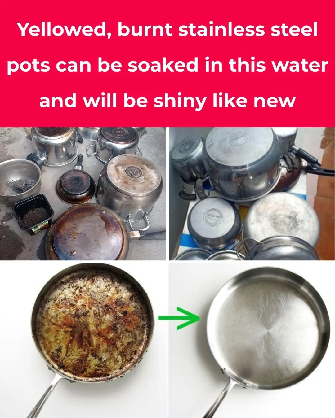Stainless steel pots that are yellow or blackened should be soaked in this water and they will shine like new