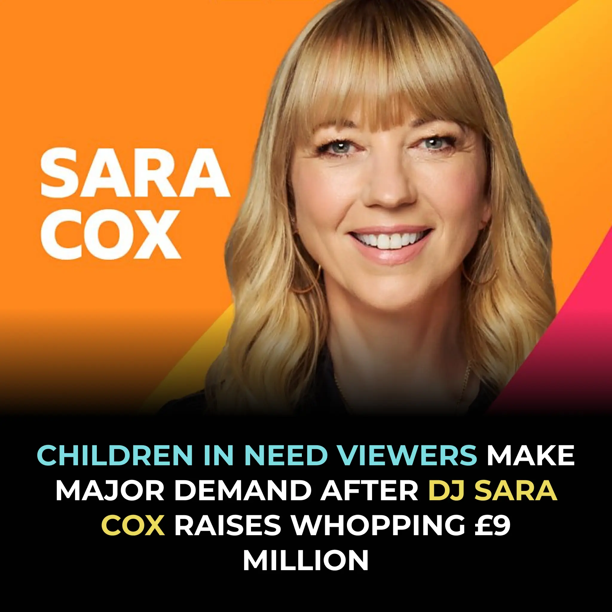 CHILDREN IN NEED VIEWERS MAKE MAJOR DEMAND AFTER DJ SARA COX RAISES WHOPPING £9 MILLION