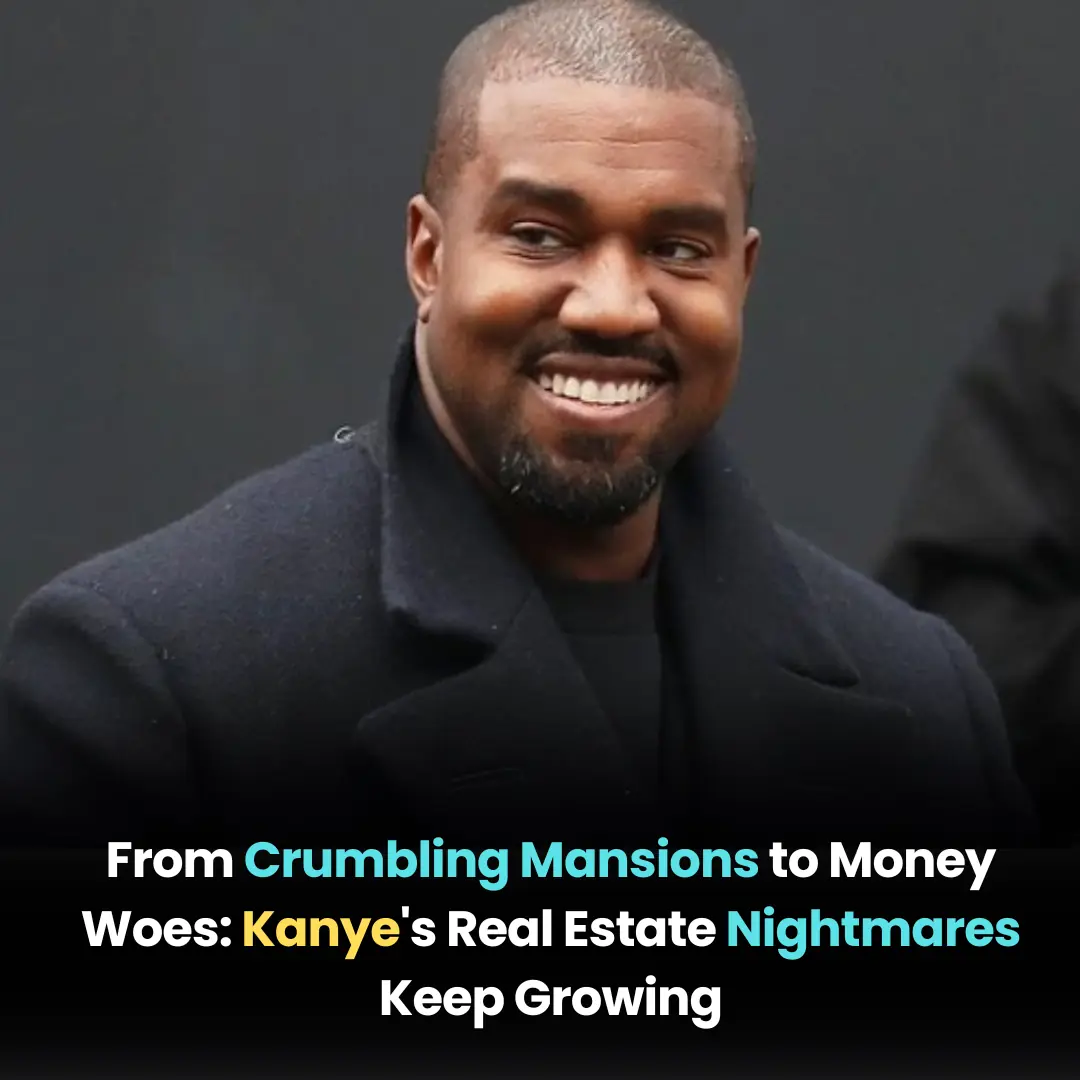 From Crumbling Mansions to Money Woes: Kanye’s Real Estate Nightmares Keep Growing