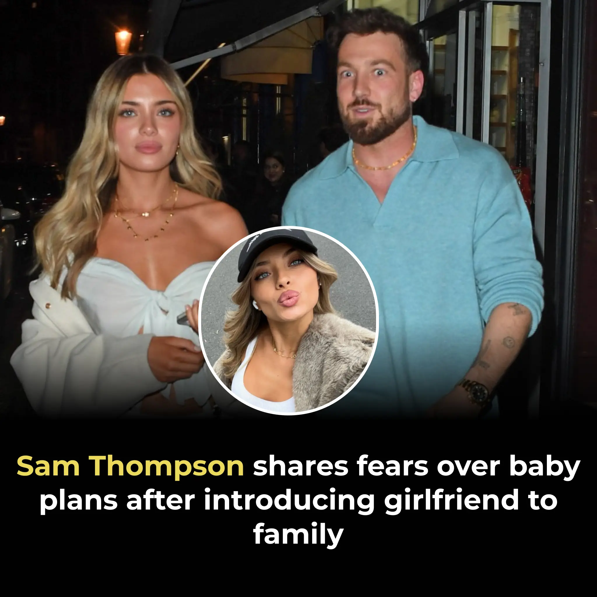 Sam Thompson shares fears over baby plans after introducing girlfriend to family