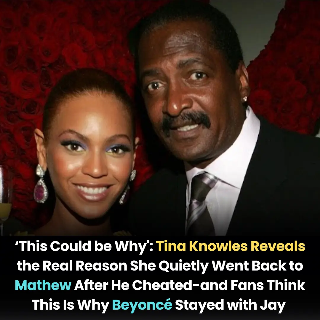 ‘This Could be Why’: Tina Knowles Reveals the Real Reason She Quietly Went Back to Mathew After He Cheated— and Fans Think This Is Why Beyoncé Stayed with Jay