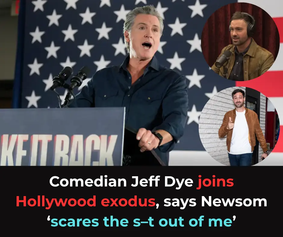 Comedian Jeff Dye joins Hollywood exodus, says Newsom ‘scares the s–t out of me’
