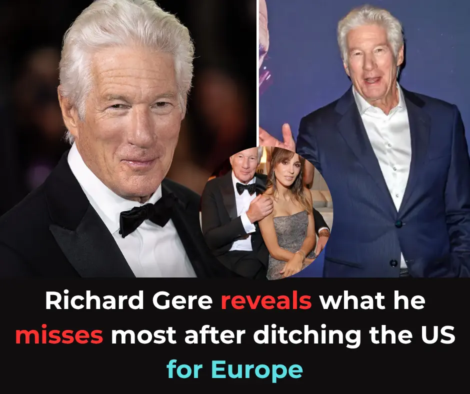 Richard Gere reveals what he misses most after ditching the US for Europe