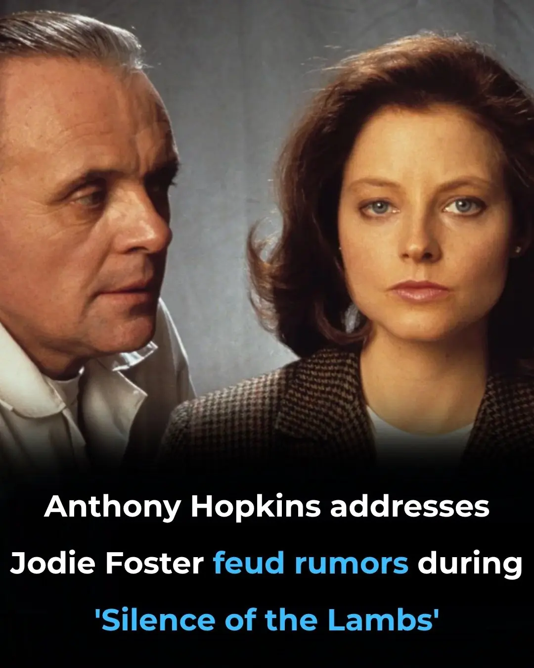 Anthony Hopkins addresses Jodie Foster feud rumors during ‘Silence of the Lambs’