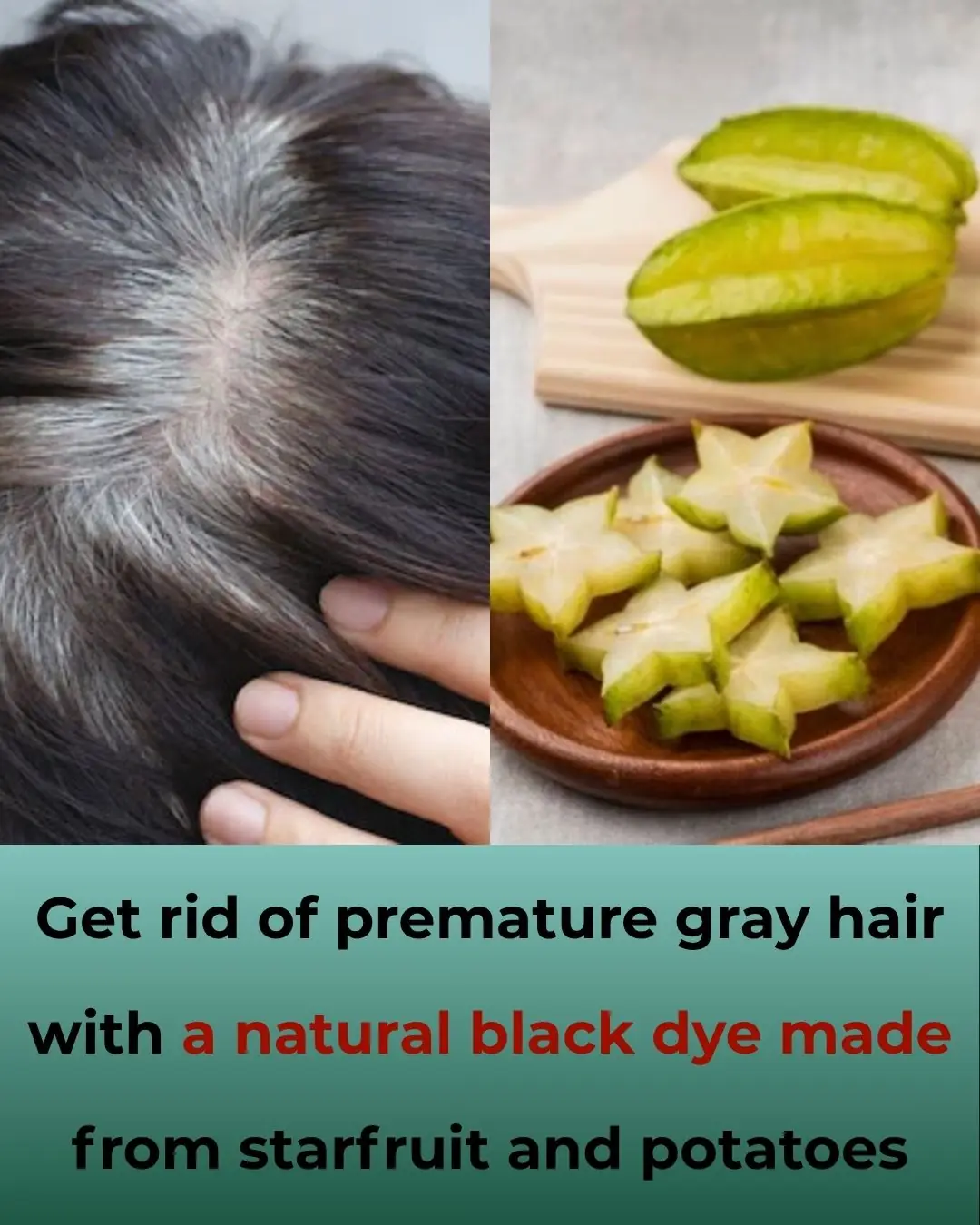 Reverse Premature Gray Hair with a Simple, Budget-Friendly Remedy Using Starfruit and Potatoes
