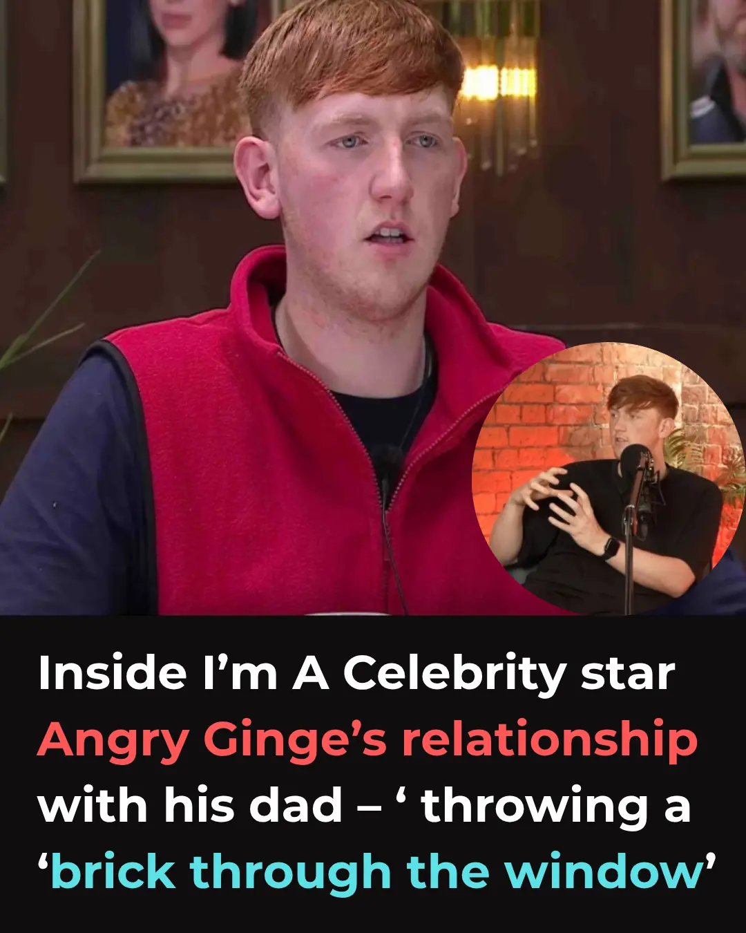Inside I’m A Celebrity star Angry Ginge’s relationship with his dad – ‘massive racist’; court battles; throwing a ‘brick through the window’