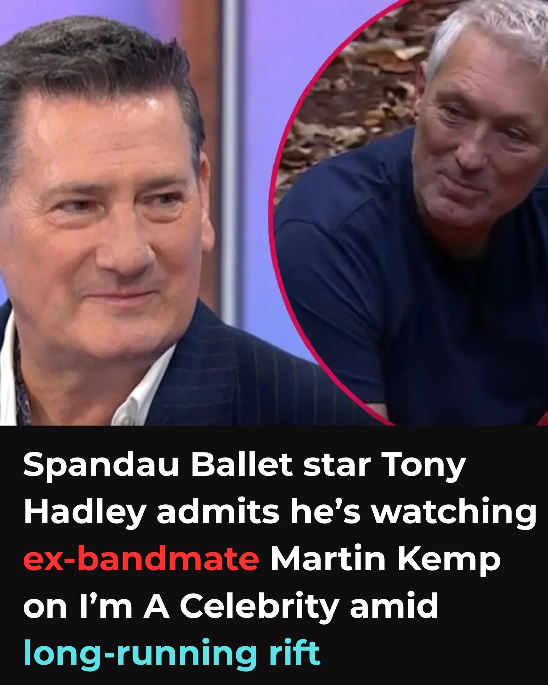 Spandau Ballet star Tony Hadley admits he’s watching ex-bandmate Martin Kemp on I’m A Celebrity amid long-running rift