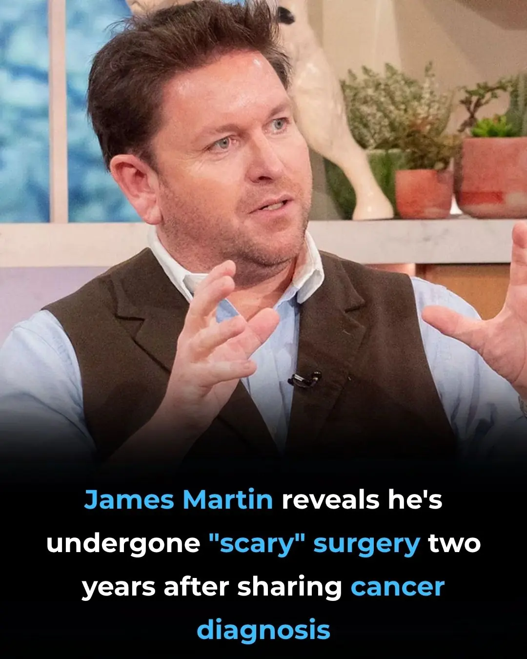 👁️‍🗨️ James Martin Reveals "Scary" New Eye Surgery Two Years After Facial Cancer Treatment