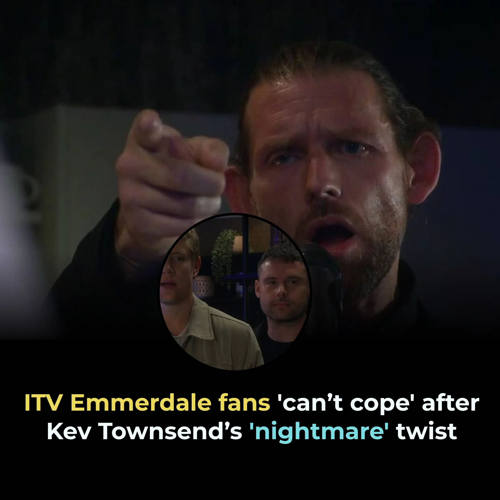 ITV Emmerdale fans 'can’t cope' after Kev Townsend’s 'nightmare' twist