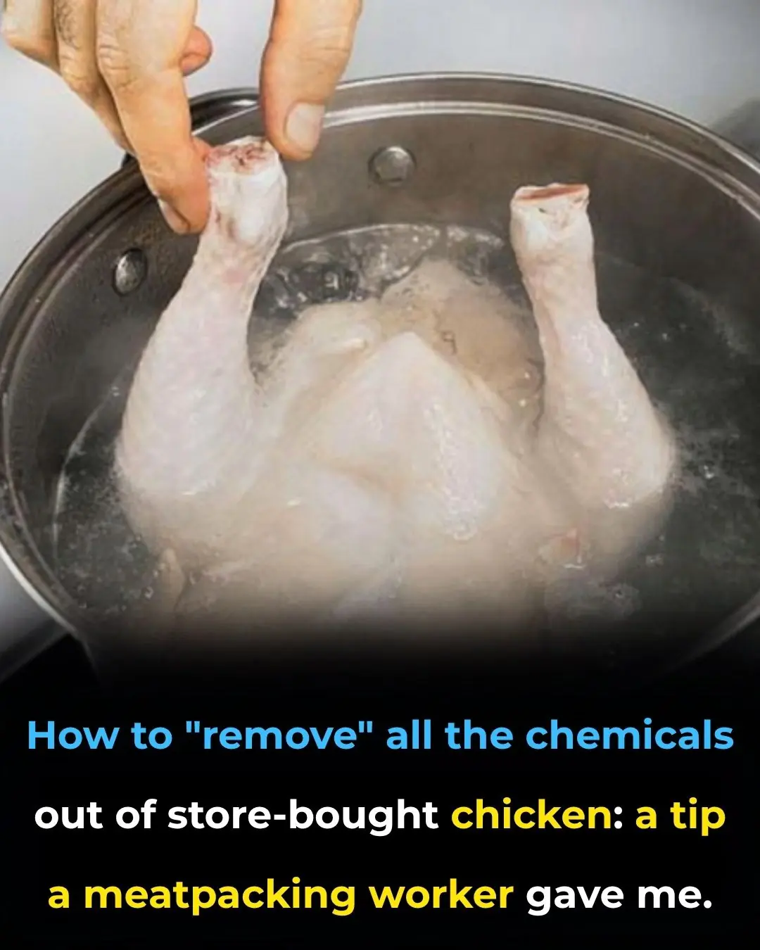 How To “Remove” All The Chemicals Out Of Store-Bought Chicken