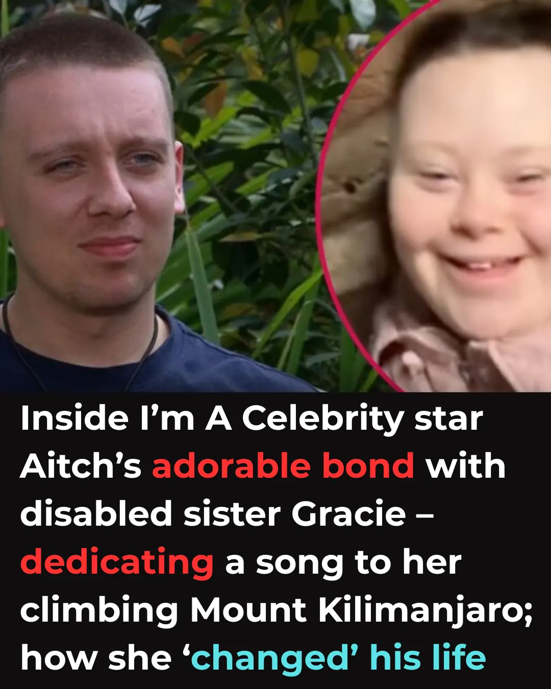Inside I’m A Celebrity star Aitch’s adorable bond with disabled sister Gracie – dedicating a song to her; climbing Mount Kilimanjaro; how she ‘changed’ his life